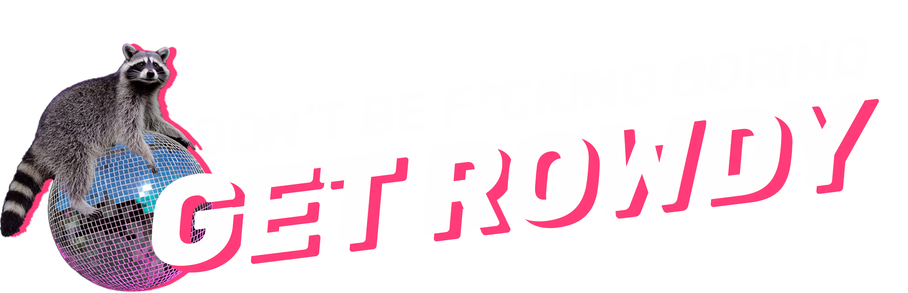 Rascals PDX hero graphic with raccoon and “Don’t Be F*cking Boring. Get Rowdy.