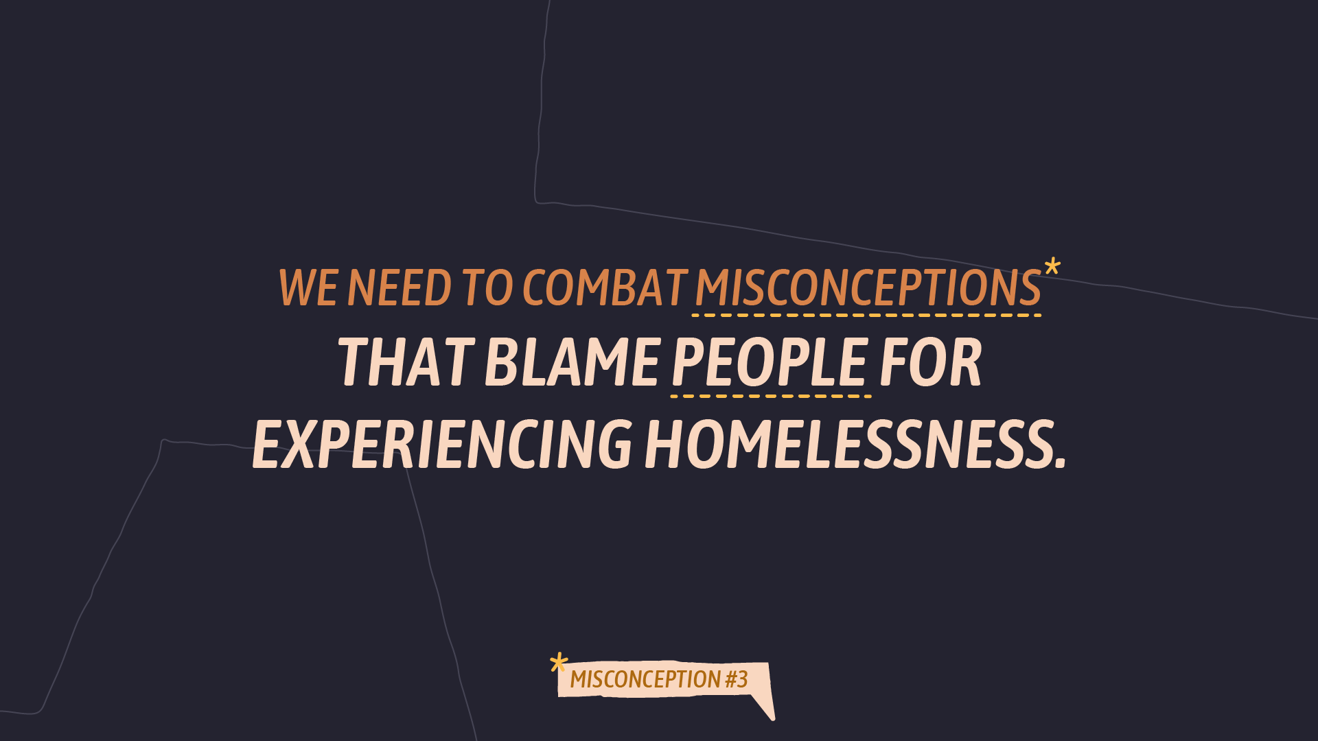 Community Solutions Illustration kit, brand design system, motion design system made by Eido. Homelessness is solvable. Text stating, 'We need to combat misconceptions that blame people for experiencing homelessness,' labeled as Misconception #3.