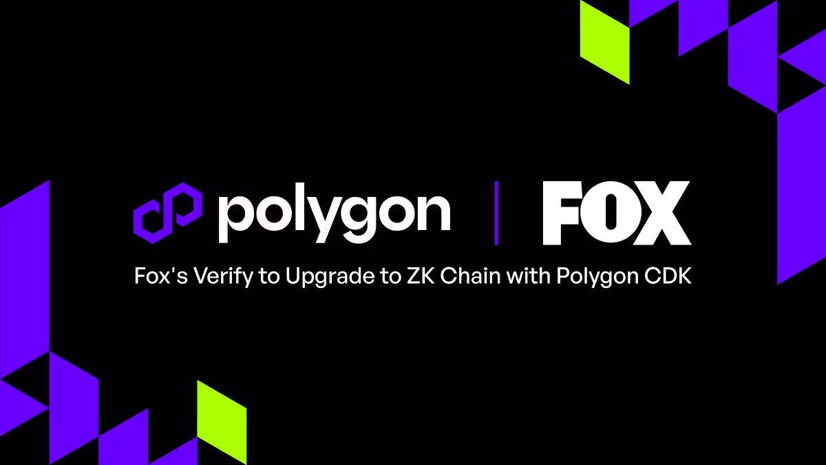 Update: Fox Corporation to Upgrade Verify Beta to Dedicated L2 Built with Polygon CDK, Announces TIME as First Publishing Partner