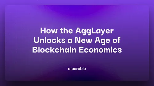 How the AggLayer Unlocks a New Age of Blockchain Economics