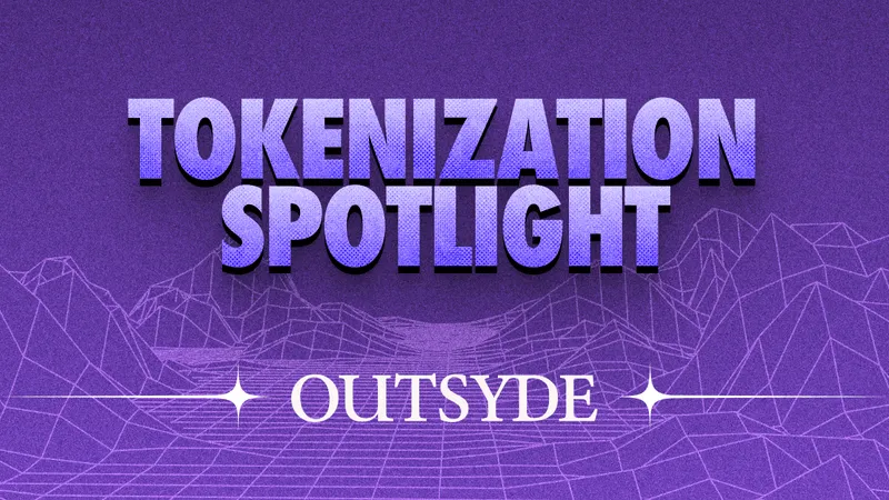 Tokenization Spotlight: Outsyde Tokenizes Land Ownership for Good