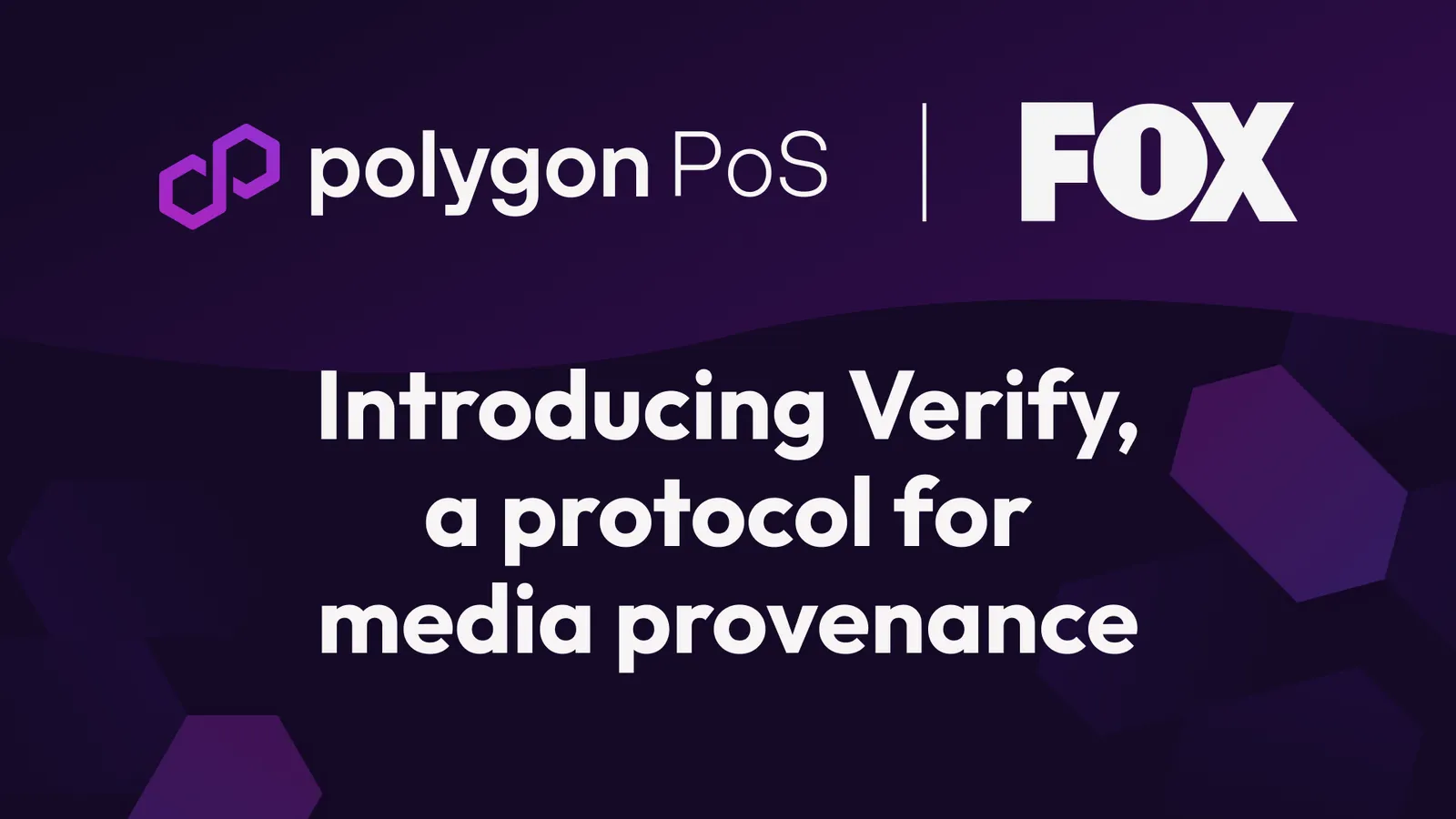 Fox Corporation Taps Polygon PoS to Power Verify, an Open Protocol for Content and Image Verification