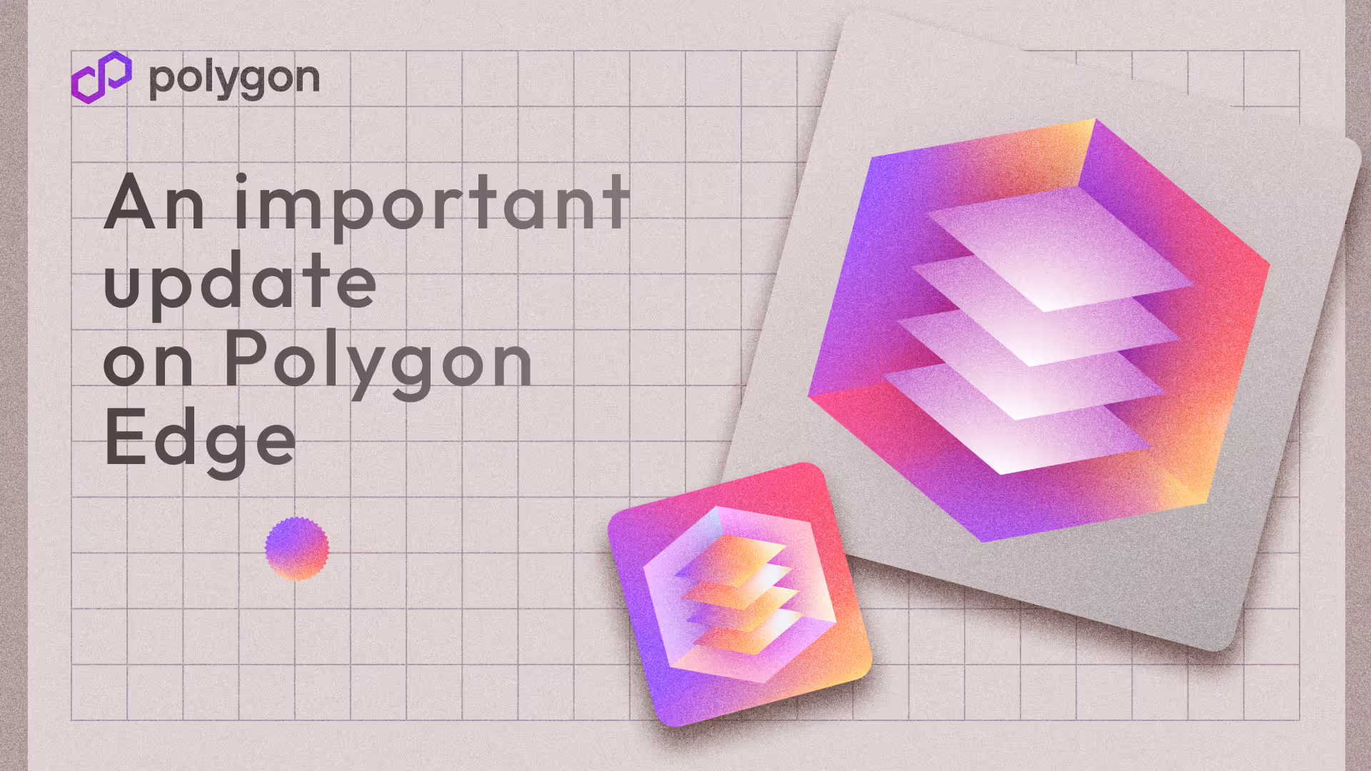 Polygon Labs to Focus Contributions on Polygon CDK; Discontinues Contributions for Edge