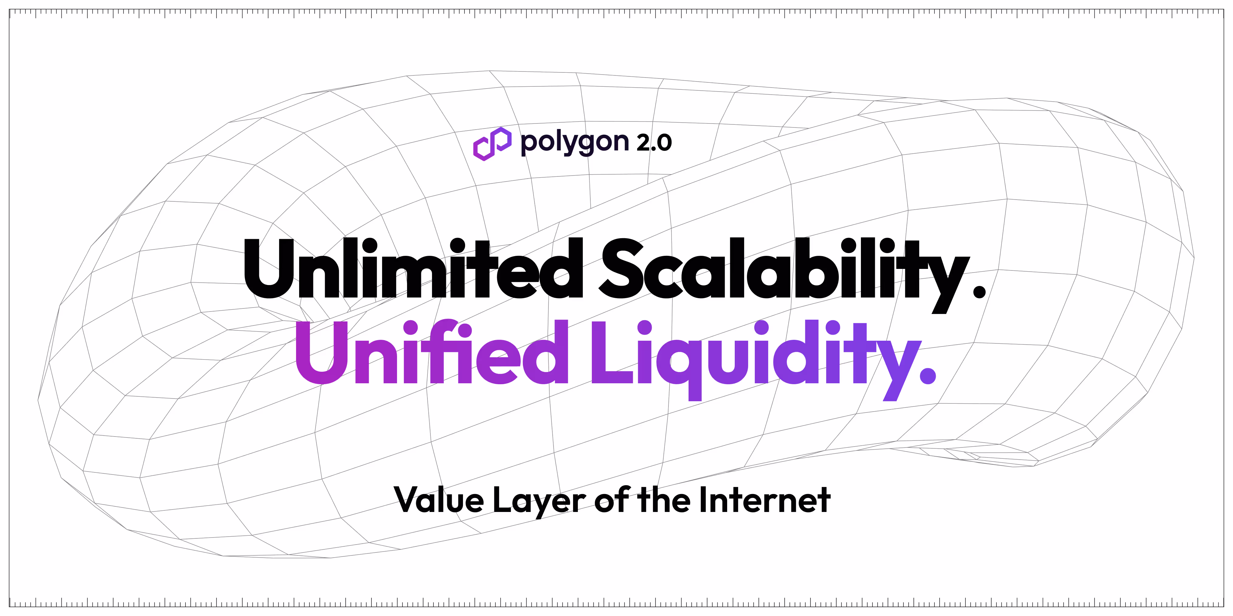 Polygon 2.0 is our blueprint for building the Value Layer. It is a set of proposed upgrades that radically reimagine almost every aspect of Polygon, from protocol architecture to tokenomics to governance. Our vision for Polygon is simple: to build the Value Layer of the Internet. Just like the Internet allows anyone to create and exchange information, the Value Layer is the fundamental protocol that allows anyone to create, exchange and program value.