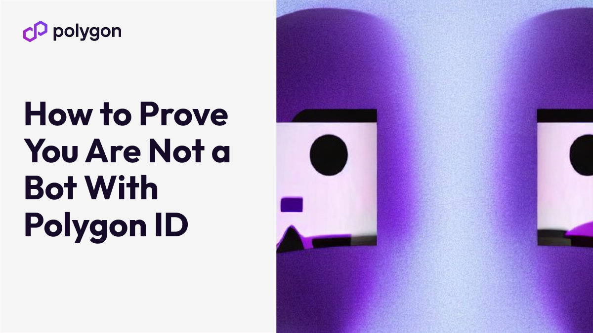 How to Prove You Are Not a Bot With Polygon ID