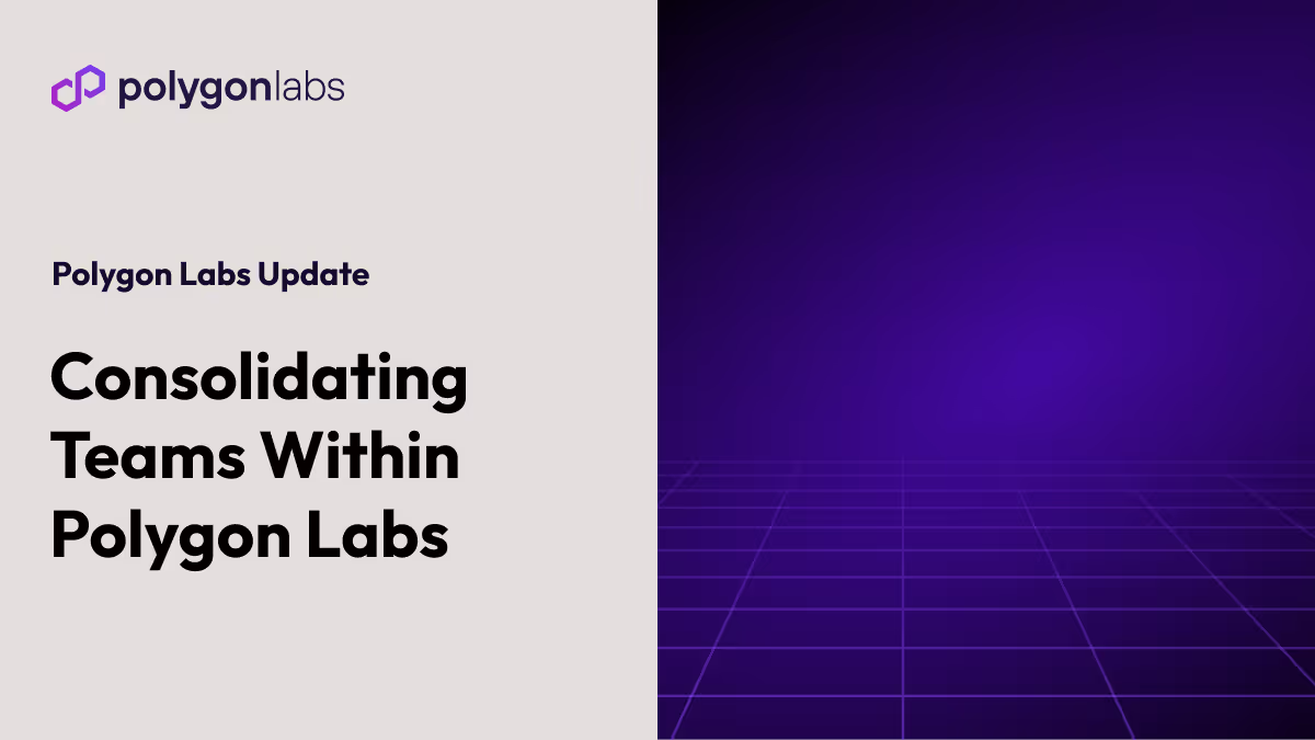 Consolidating Teams Within Polygon Labs