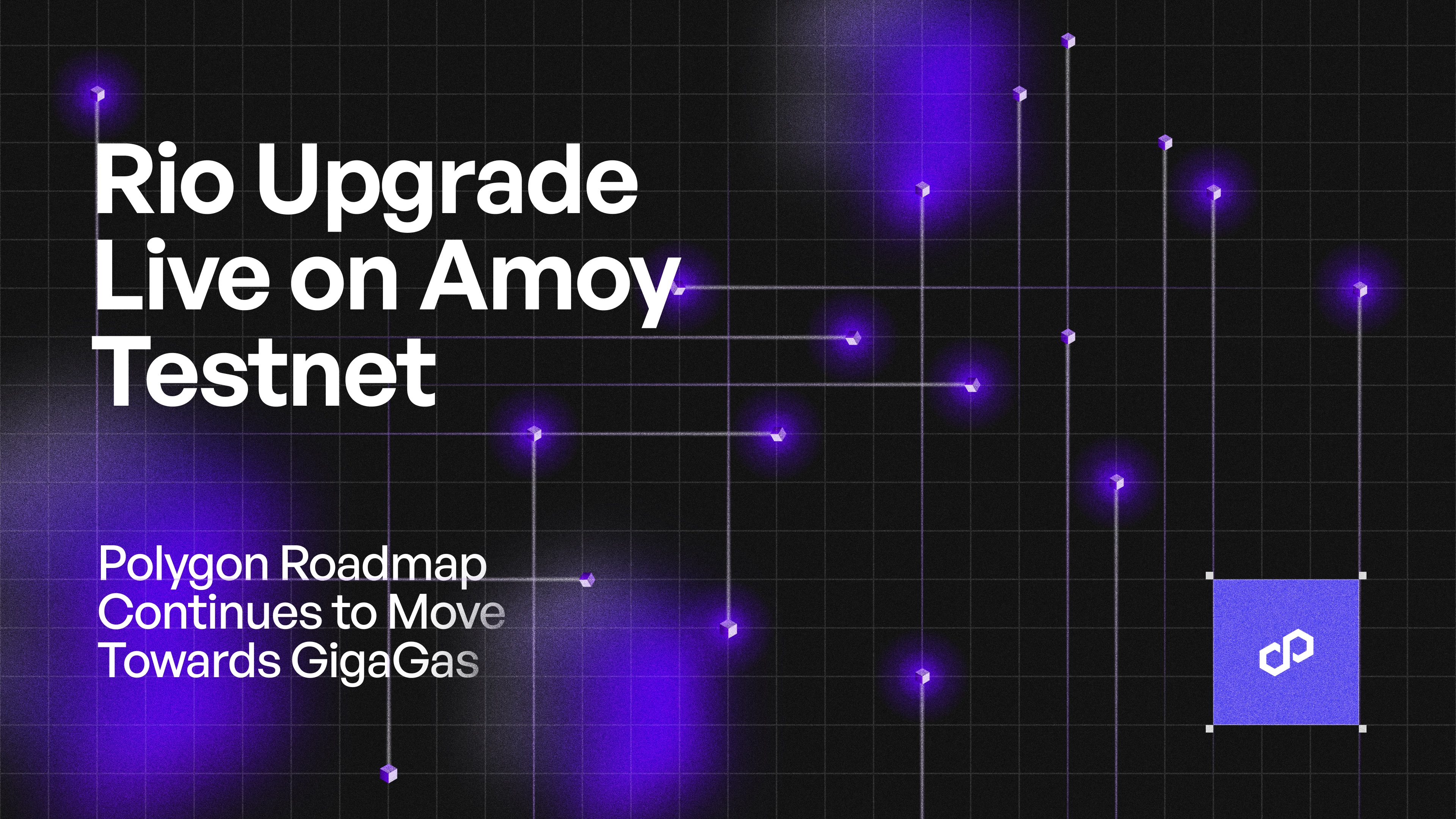 Rio Upgrade Live on Testnet: Polygon Continues to go GigaGas