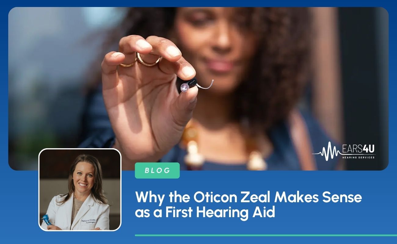 Why the Oticon Zeal Makes Sense as a First Hearing Aid