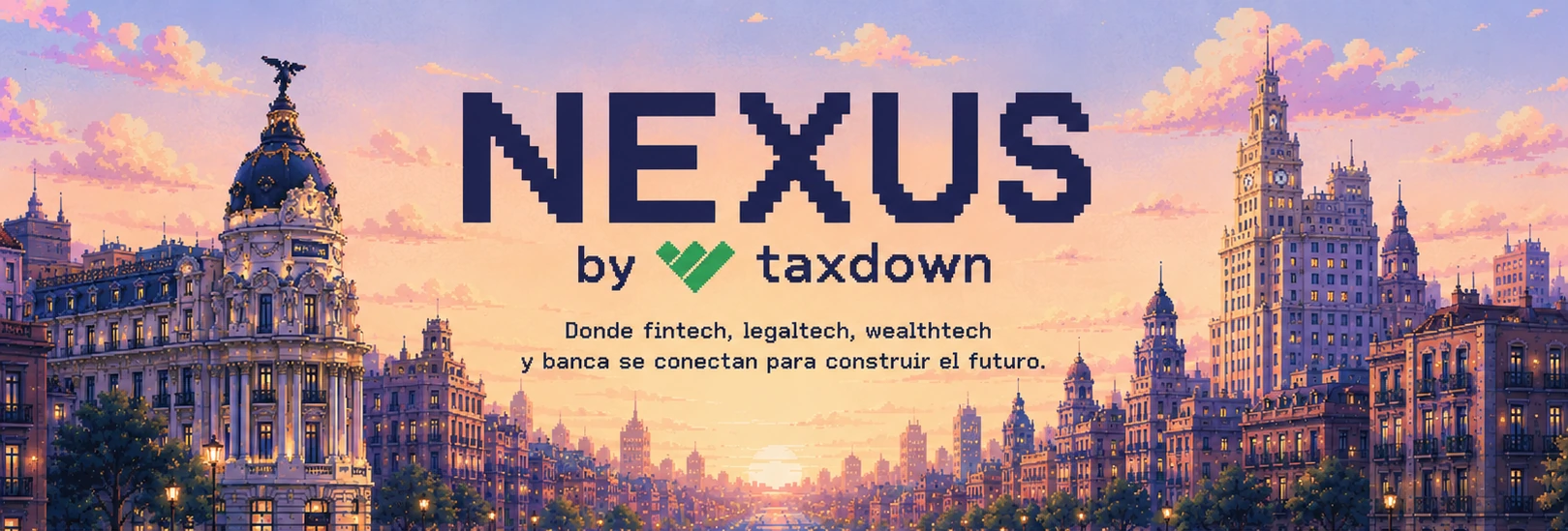 NEXUS by TaxDown — donde fintech, legaltech, wealthtech y banca se conectan para construir el futuro