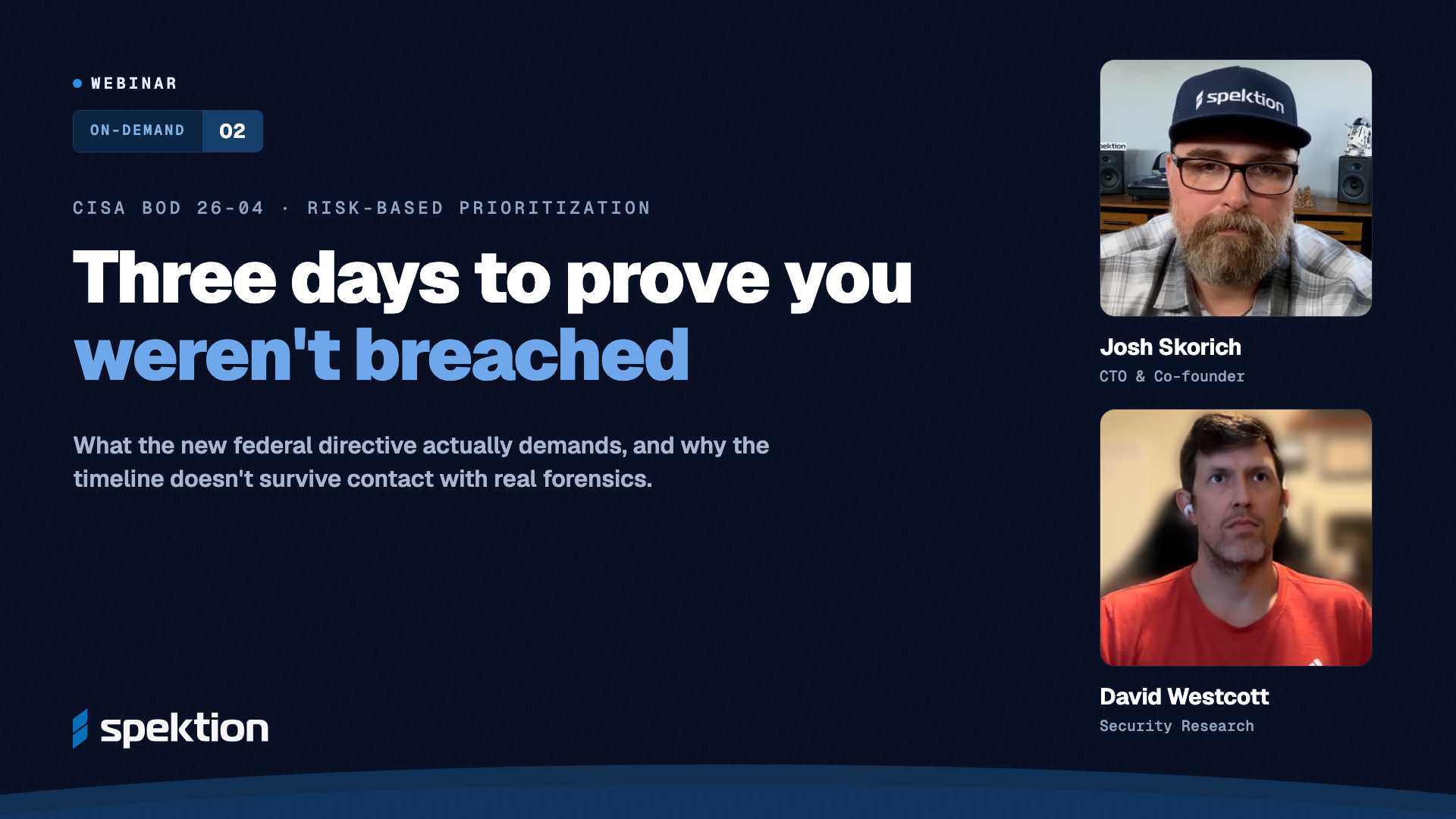 Spektion on-demand webinar title card, "Three days to prove you weren't breached," on CISA BOD 26-04, with hosts Josh Skorich and David Westcott.