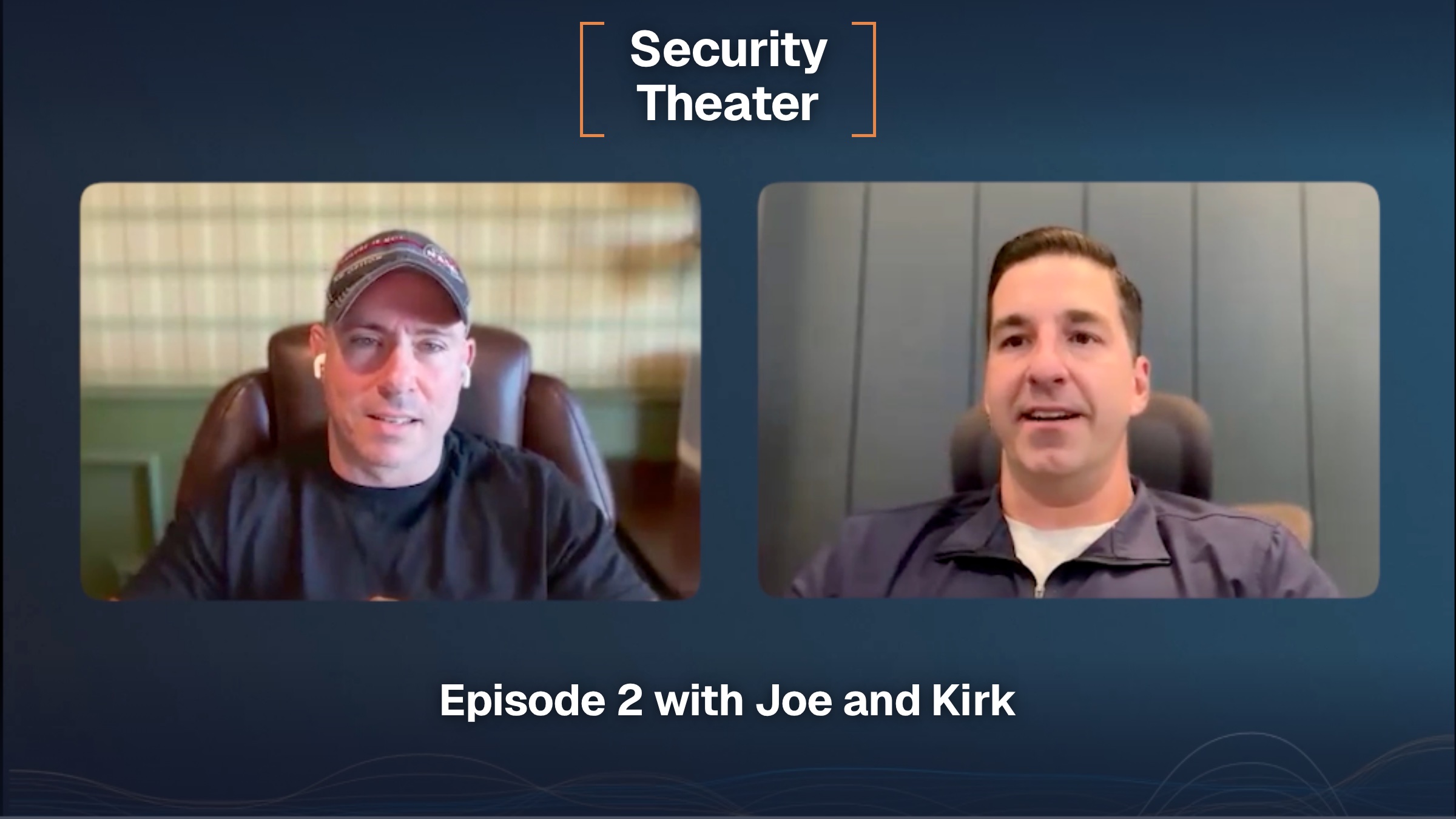 Security Theater podcast cover, Episode 2 with Joe and Kirk, showing two hosts on a video call