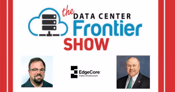 Data Center Frontier Show podcast graphic featuring two male headshots and the EdgeCore logo