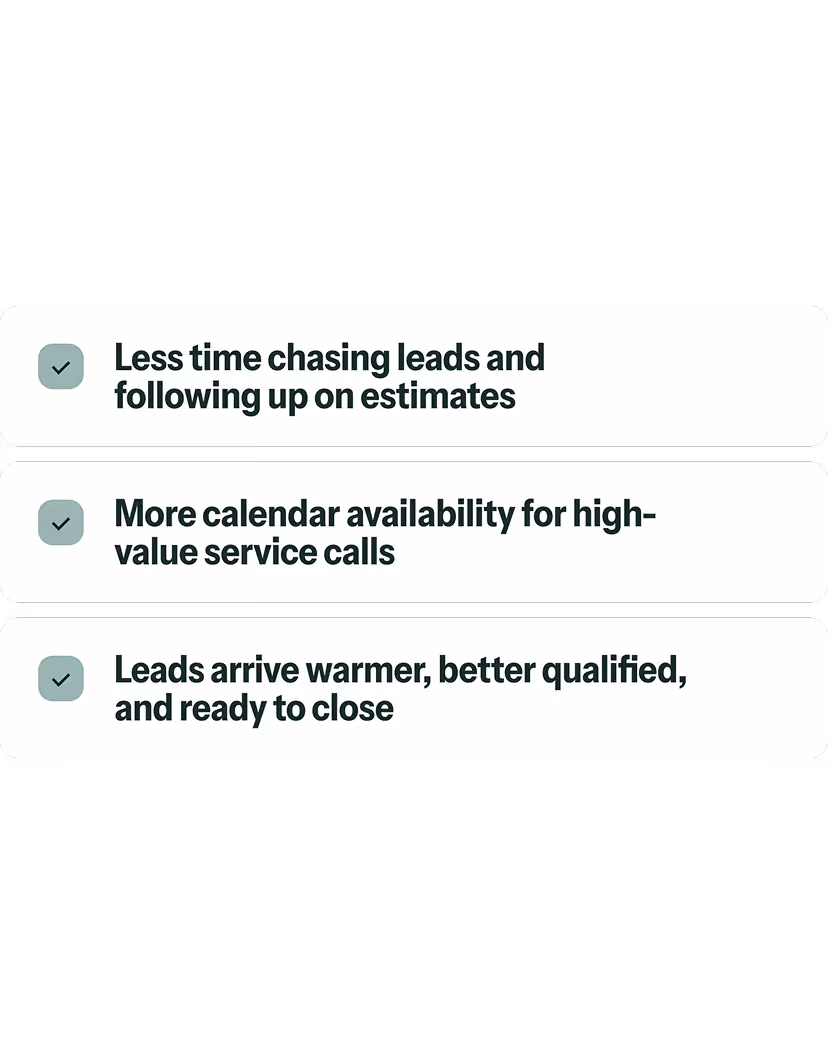Checklist with three items: less time chasing leads and following up on estimates, more calendar availability for high-value service calls, and leads arrive warmer, better qualified, and ready to close.