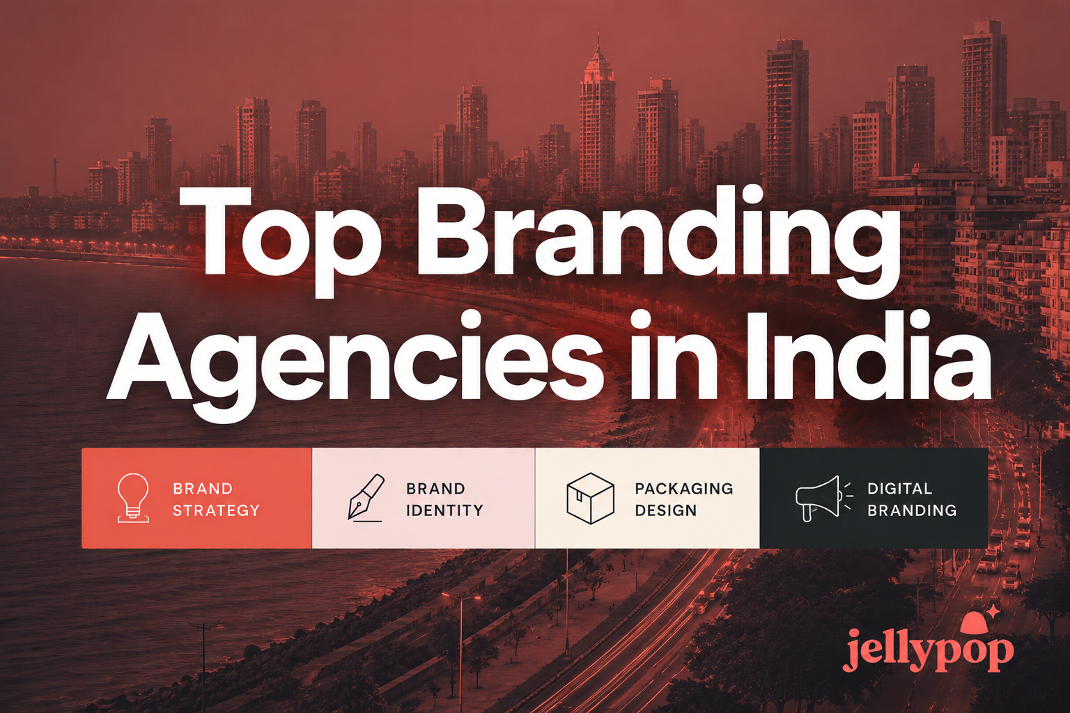 An overhead banner image featuring a red-tinted Mumbai cityscape along Marine Drive with the bold text Top Branding Agencies in India. The design includes icons for brand strategy, brand identity, packaging design, and digital branding alongside the Jellypop agency logo.