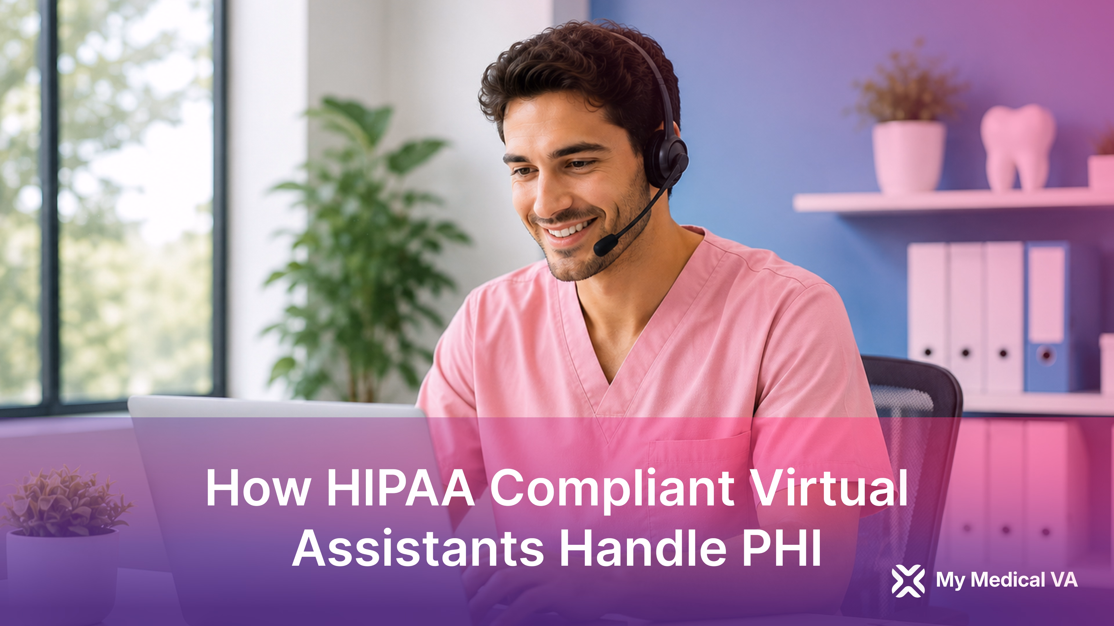 How HIPAA Compliant Virtual Assistants Handle PHI