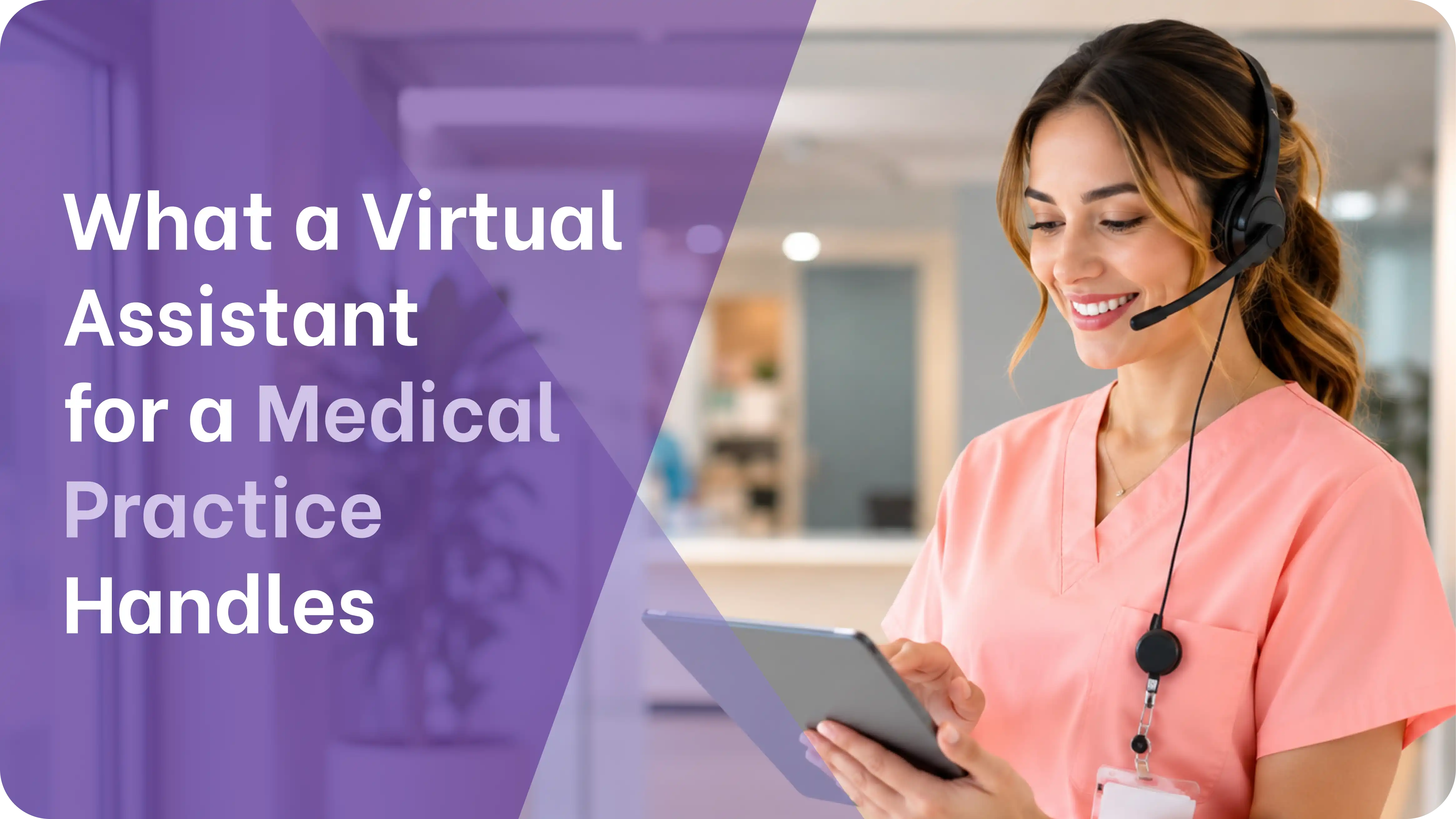 Smiling medical virtual assistant wearing a headset and reviewing a tablet in a clinical hallway providing remote admin support for a medical practice