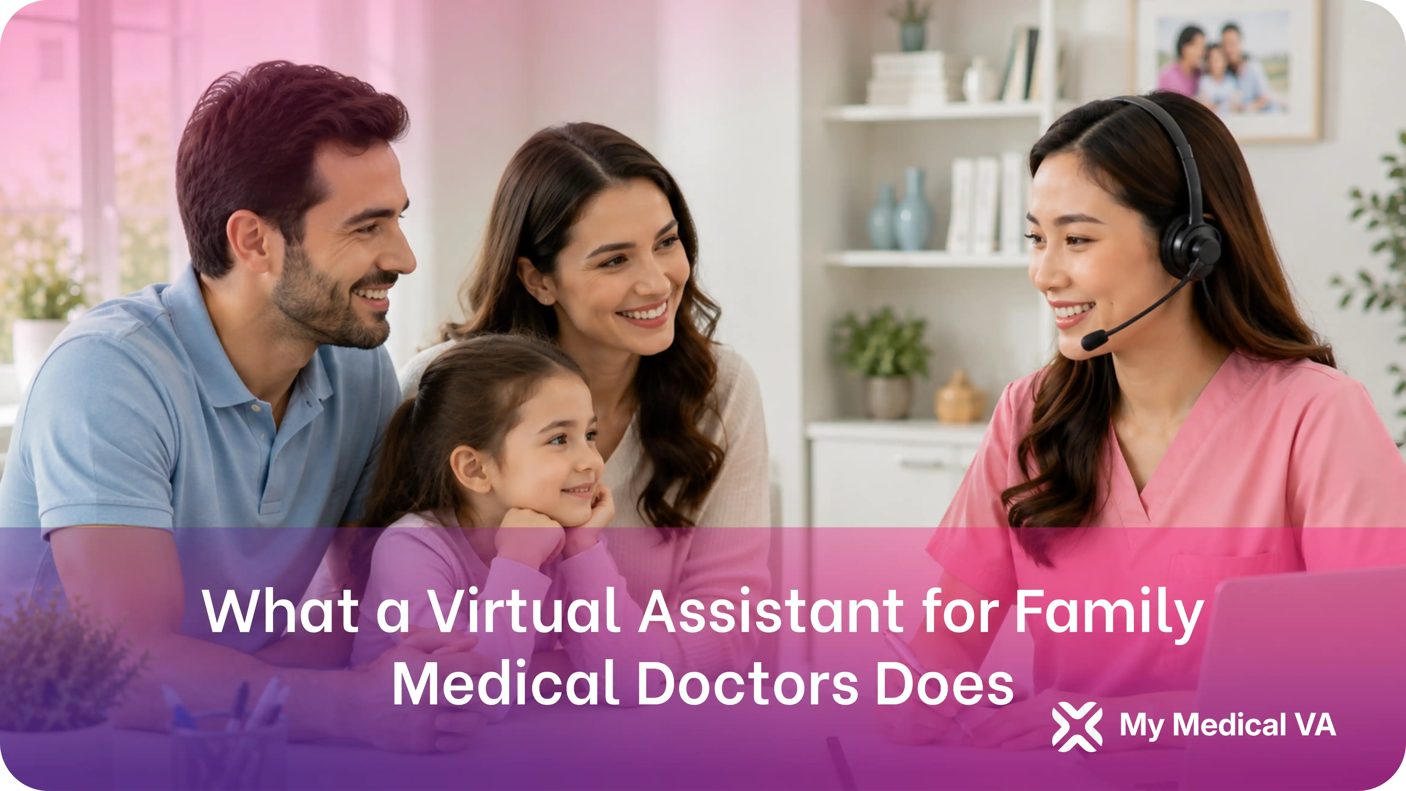 a medical virtual assistant in pink scrubs wearing a headset meeting with a family including two parents and a young child representing dedicated admin support for family medicine doctors by My Medical VA