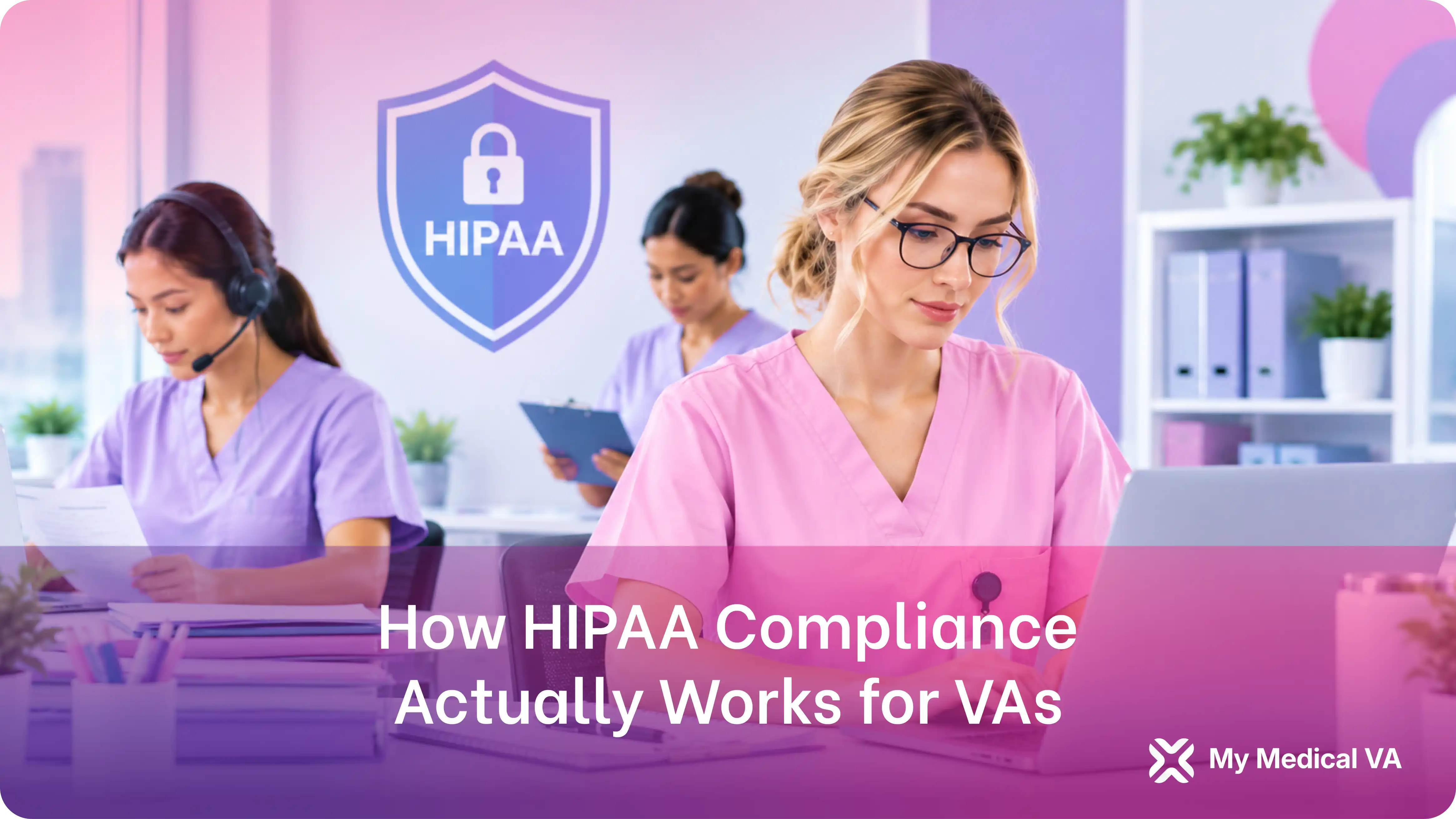How HIPAA Compliance Actually Works for VAs