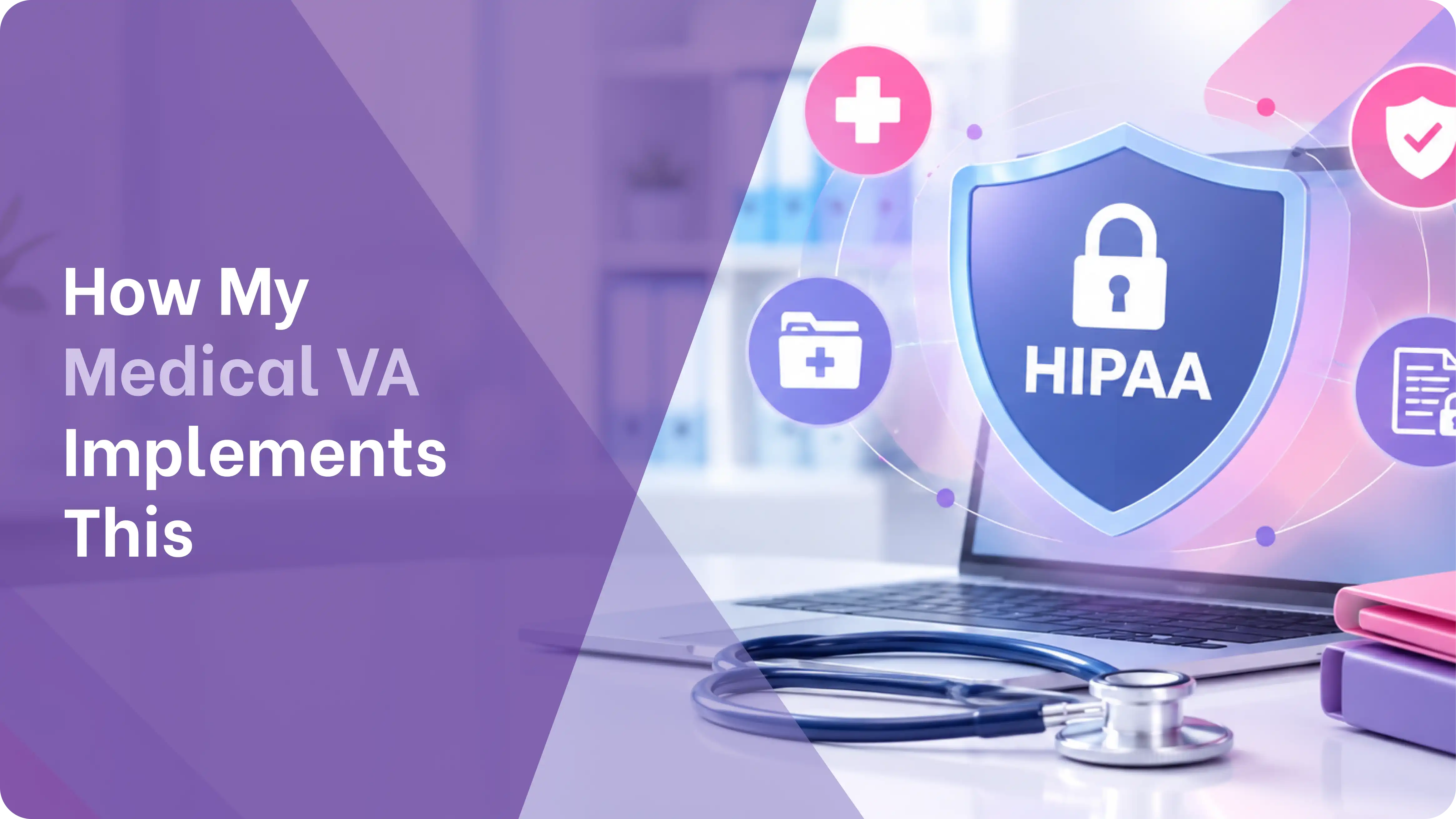 a HIPAA shield icon with a lock alongside medical record and security icons on a laptop screen next to a stethoscope.