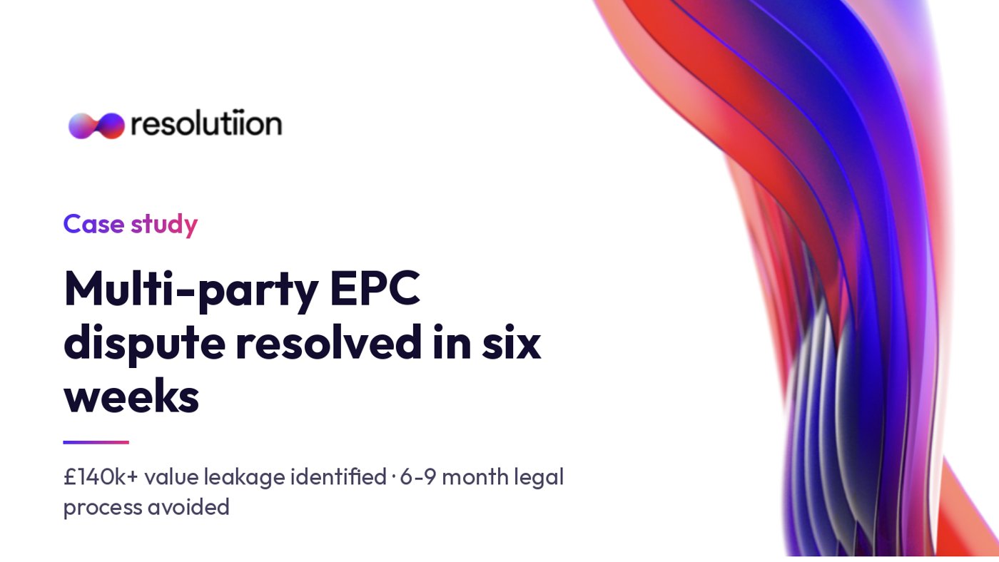 Resolutiion case study graphic: multi-party EPC dispute resolved in six weeks
