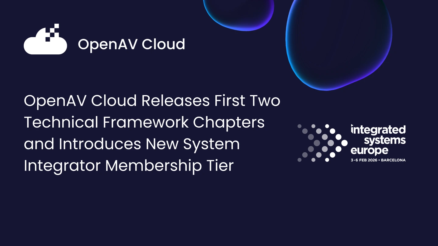 OpenAV Cloud Releases First Two Technical Framework Chapters and Introduces New System Integrator Membership Tier