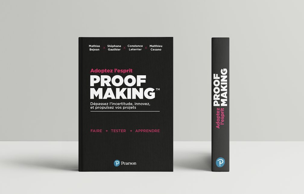 Livre Proof Making : Adoptez l’esprit PROOF MAKING - Mathias Bejean, Stéphane Gauthier, Constance Leterrier, and Matthieu Cesano, publié par Pearson.