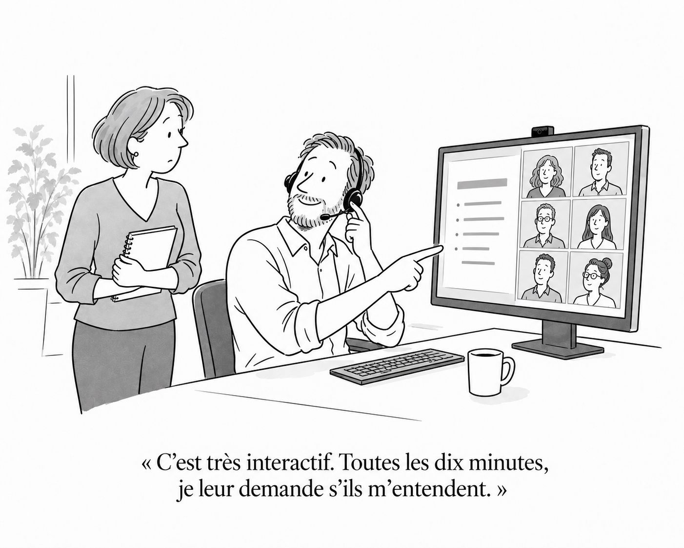 Dessin humoristique : un formateur en visioconférence montre son écran. « C'est très interactif. Toutes les dix minutes, je leur demande s'ils m'entendent. »