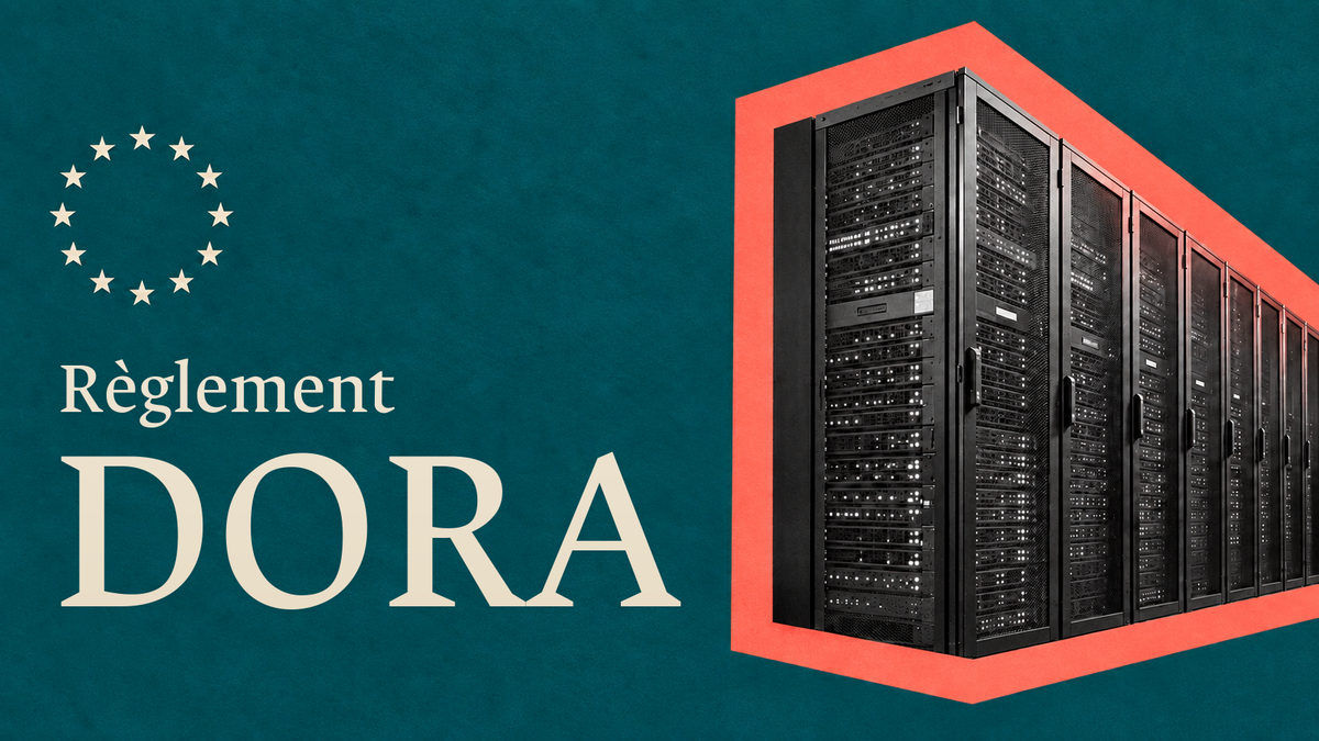 DORA : résilience opérationnelle numérique du secteur financier