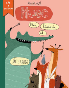 Hugo. Elak, blodtörstig och JÄTTEFARLIG? 