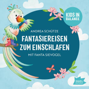 Kids in Balance. Fantasiereisen zum Einschlafen mit Fanta Sievogel