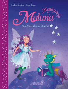 Maluna Mondschein – Nur Mut, kleiner Drache!