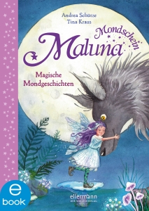 Maluna Mondschein. Magische Mondgeschichten