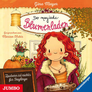 Der magische Blumenladen. Zaubern ist nichts für Feiglinge [Band 3]