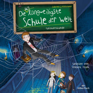 Die unlangweiligste Schule der Welt: 6: Geisterstunde