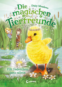 Die magischen Tierfreunde (Band 3) - Fibi Federchen ganz allein