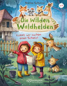 Die wilden Waldhelden. Kommt, wir suchen einen Schatz!