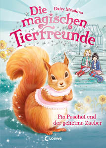 Die magischen Tierfreunde (Band 5) - Pia Puschel und der geheime Zauber