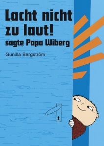 Lacht nicht zu laut! sagte Papa Wiberg