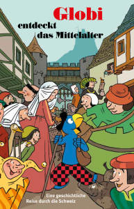 Globi entdeckt das Mittelalter