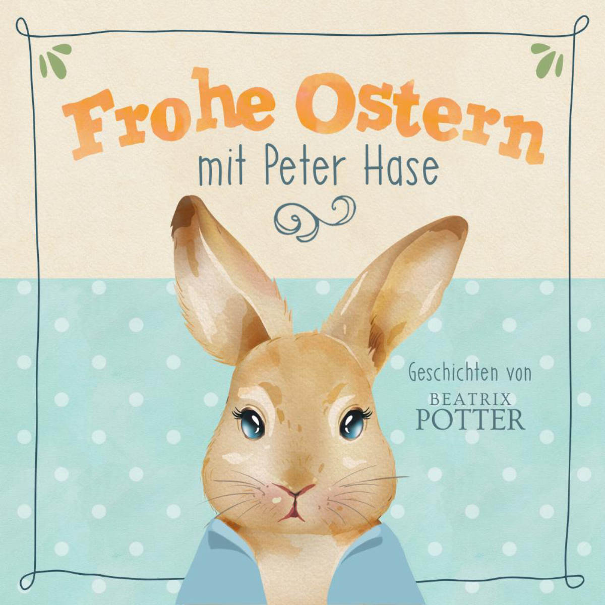 Frohe Ostern mit Peter Hase