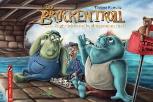 Der Brückentroll und die Zugbrückentrollwohngemeinschaft