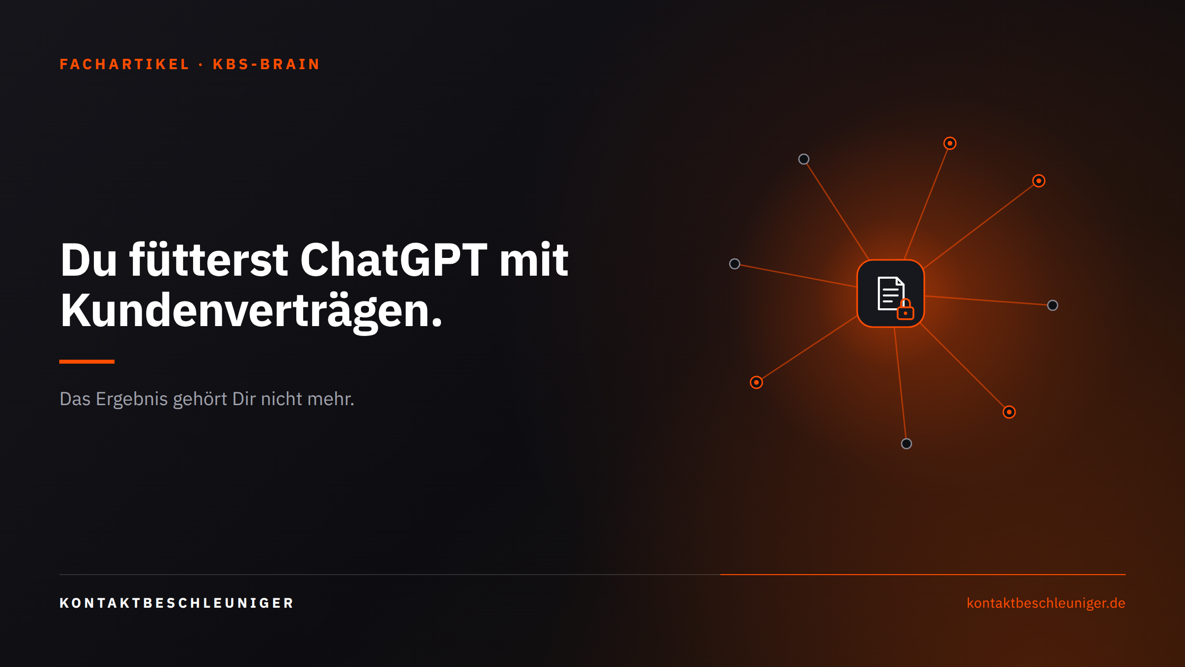 Du fütterst ChatGPT mit Kundenverträgen. Das Ergebnis gehört Dir nicht mehr.
