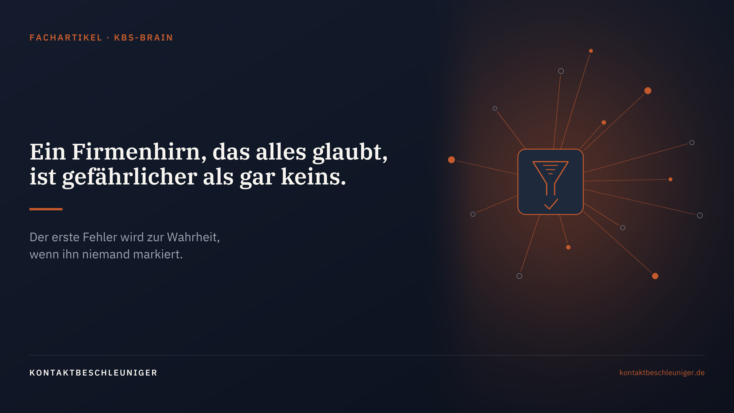 Ein Firmenhirn, das alles glaubt, ist gefährlicher als gar keins.