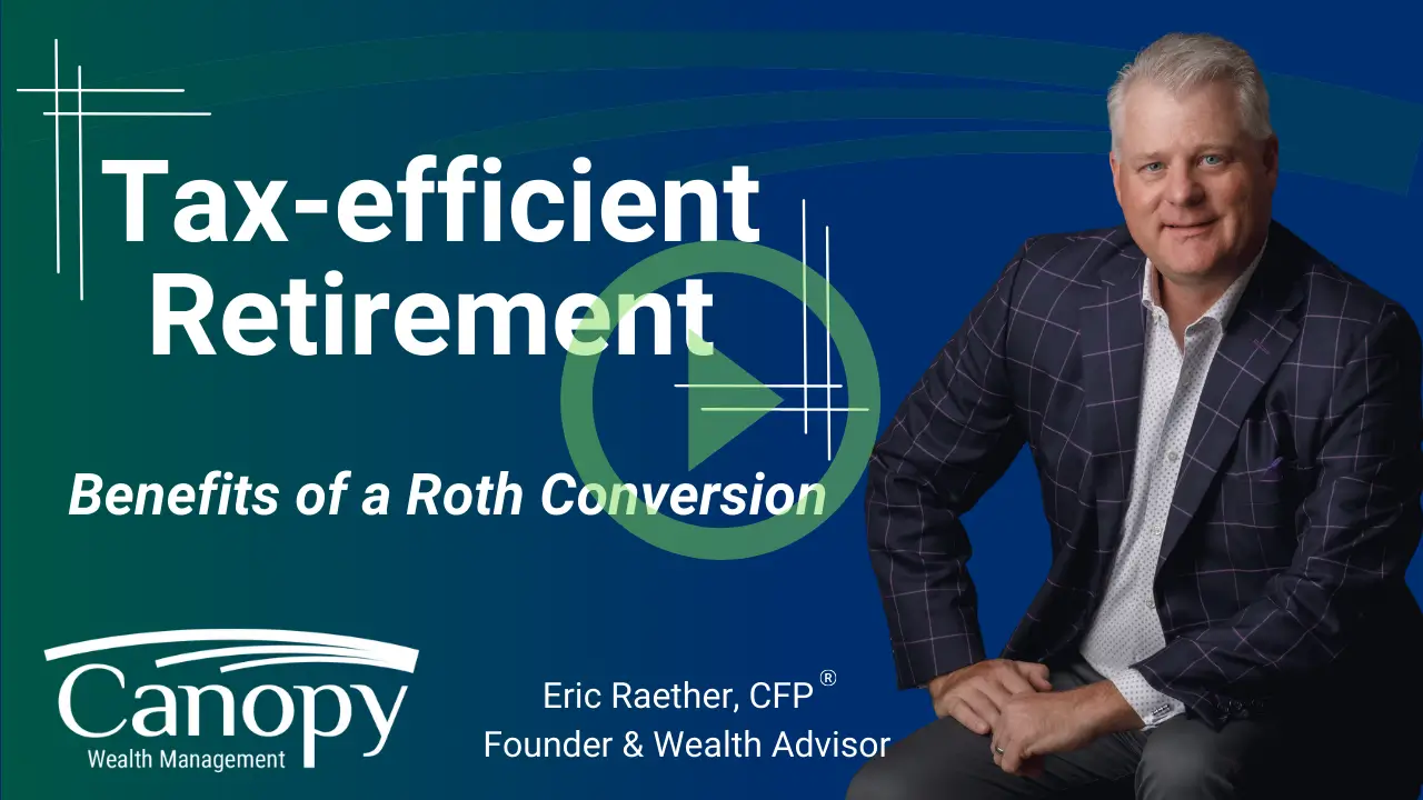 Man in plaid jacket sitting next to text about tax-efficient retirement and Roth conversion benefits with Canopy Wealth Management logo.