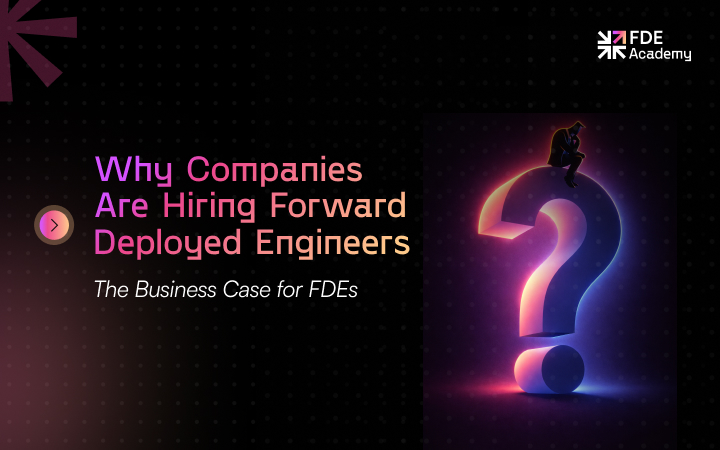 Why Companies Are Hiring Forward Deployed Engineers in 2026