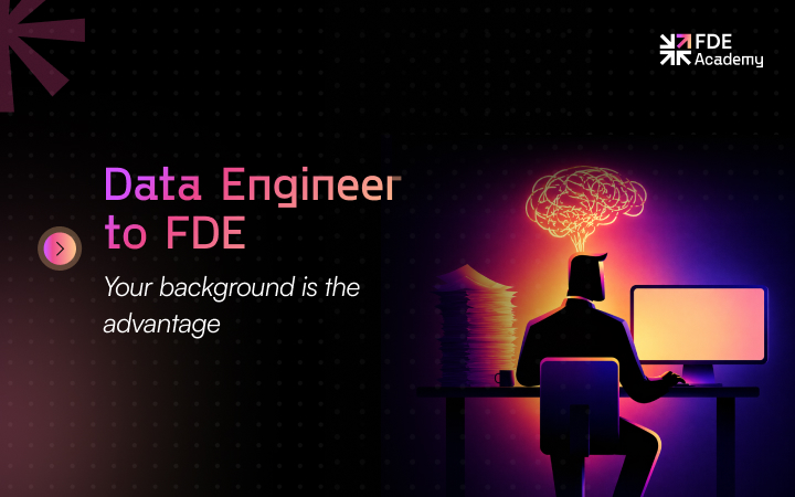 Data Engineer to Forward Deployed Engineer: Skills, Gaps, and Transition Guide