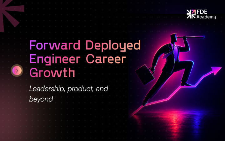 What FDEs Become Next: Senior Roles, Leadership Tracks, and Founding Paths After Forward Deployed Engineering
