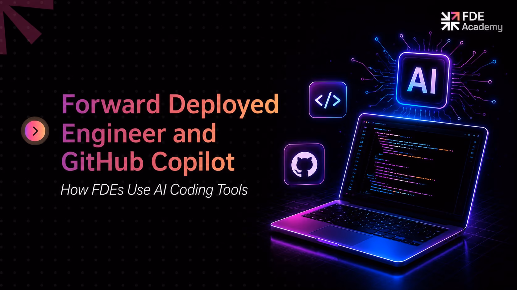 Forward Deployed Engineer and GitHub Copilot: How FDEs Use AI Coding Tools in Production
