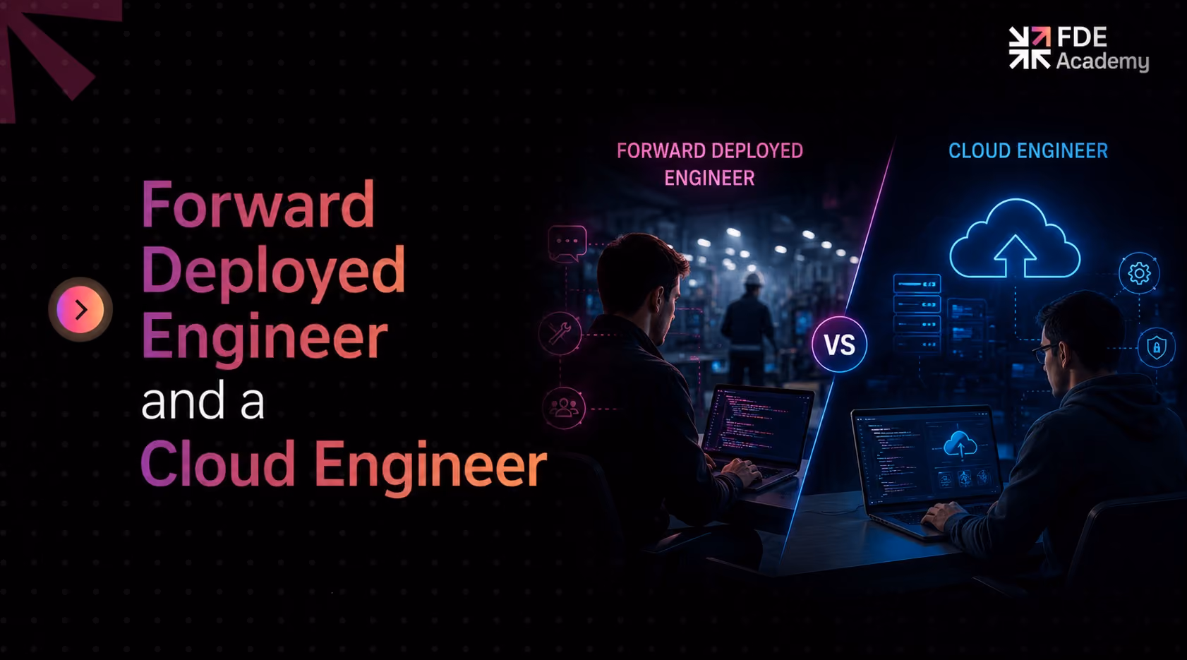 What is the difference between a Forward Deployed Engineer and a Cloud Engineer?