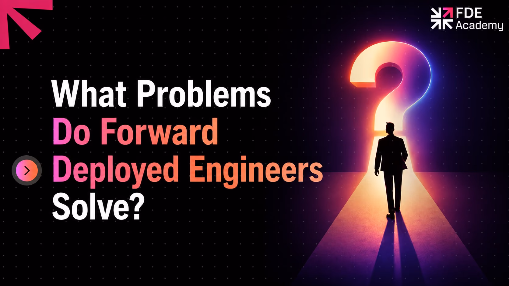 What Problems Do Forward Deployed Engineers Solve?